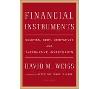 Financial Instruments: Equities, Debt, Derivatives and Alternative Investments