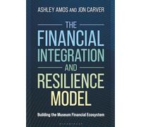 Financial Integration and Resilience Model, The: Building the Museum Financial Ecosystem (American Alliance of Museums)