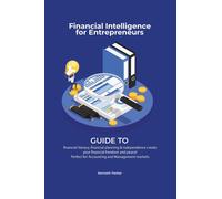 Financial intelligence for entrepreneurs - Guide to financial literacy, financial planning & independence create your financial freedom and peace ! Perfect for Accounting and Management markets