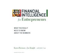 Financial Intelligence for Entrepreneurs: What You Really Need to Know About the Numbers (Harvard Financial Intelligence)