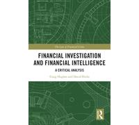 Financial Investigation and Financial Intelligence : A Critical Analysis