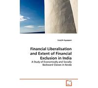 Financial Liberalisation and Extent of Financial Exclusion in India: A Study of Economically and Socially Backward Classes in Kerala