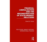 Financial Liberalization and the Reconstruction of State-Market Relations