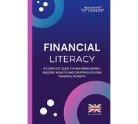 Financial Literacy: A Complete Guide to Managing Your Money, Building Wealth, and Achieving Financial Freedom (UK Edition) (Beaumonts of London)