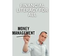 Financial Literacy for All: A Guide to Managing Money and Building Wealth