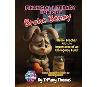 Financial Literacy for Kids Broke Benny: Benny Teaches Kids the Importance of an Emergency Fund!: 2 (Financial Literacy for Kids the Benny Series)