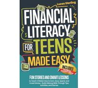 Financial Literacy For Teens Made Easy: A Beginner’s Guide to Budgeting, Saving, and Investing-Build Real-World Money Skills and Take Control of Your ... Money: A Personal Finance Books Collection)