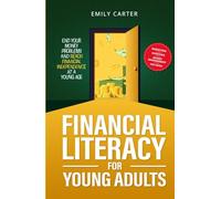 Financial Literacy for Young Adults: End Your Money Problems and Reach Financial Independence at a Young Age with Brilliant Budgeting, Profitable ... Smart Money Management (Life Skill Handbooks)