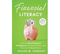 Financial Literacy: How to Gain Financial Intelligence, Financial Peace and Financial Independence: A Guide to Personal Finance in Your Twenties and Thirties