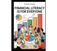 Financial Literacy Is For Everyone: The Complete Guide to Money Management, Budgeting and Building Wealth. (The Financial Literacy Collection)