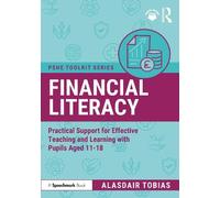 Financial Literacy: Practical Support for Effective Teaching and Learning with Pupils Aged 11-18