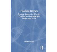 Financial Literacy: Practical Support for Effective Teaching and Learning with Pupils Aged 11-18