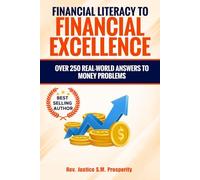 FINANCIAL LITERACY TO FINANCIAL EXCELLENCE: OVER 250 REAL-WORLD ANSWERS TO MONEY PROBLEMS