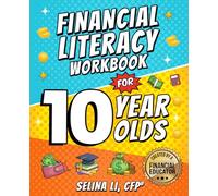 Financial Literacy Workbook for 10 Year Olds: A Complete 5th Grade Money System That Builds Confident Savers, Smart Spenders, and Entrepreneurial Thinking in 12 Lessons (Money Skills for Kids)