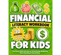 Financial Literacy Workbook for Kids: Fun Money Skills Activities to Teach Saving, Budgeting, Smart Spending & Goal Setting.