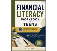 Financial Literacy Workbook for Teens: Master Budgeting, Saving, Investing, and Smart Money Skills to Life