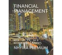 FINANCIAL MANAGEMENT: ACCA - UK , ICA - GH & ACCOUNTANCY STUDENTS