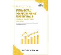 Financial Management Essentials You Always Wanted to Know: 5th Edition: A Simple Guide to Financial Statement Analysis, Capital Budgeting, Cost of ... Forecasting (Self-Learning Management Series)