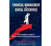 Financial Management for Dental Enterprise: The Complete Guide to Dental Practice Financial Management (Dental Enterprise Economics)