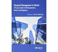 Financial Management in Hotels: A Practice Guide for Undergraduates, Owners and Employees