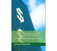 Financial Management in SAP S/4HANA (2025 Edition): Part 1: Mastering General Ledger Accounting