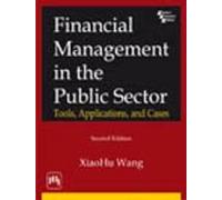 Financial Management in the Public Sector: Tools Applications and Cases