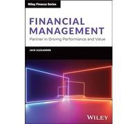 Financial Management: Partner in Driving Performance and Value (Wiley Finance)