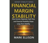 Financial Margin Stability: How Income, Expenses, Cash Flow, and Financial Flexibility Shape Long-Term Stability (Money Stability Series)