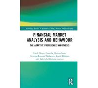Financial Market Analysis and Behaviour: The Adaptive Preference Hypothesis (Routledge Studies in Economic Theory, Method and Philosophy)