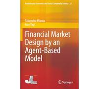 Financial Market Design by an Agent-Based Model (Evolutionary Economics and Social Complexity Science)