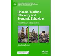 Financial Markets Efficiency and Economic Behaviour: Evaluating Euro Area Economies (Palgrave Macmillan Studies in Banking and Financial Institutions)