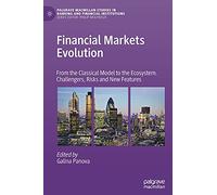 Financial Markets Evolution: From the Classical Model to the Ecosystem. Challengers, Risks and New Features (Palgrave Macmillan Studies in Banking and Financial Institutions)