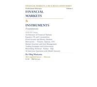 Financial Markets & Instruments: Foundations for Financial Markets, Compliance and Regulatory Practice (Financial Markets, Law & Regulation Series)