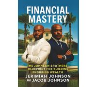 FINANCIAL MASTERY: THE JOHNSON BROTHERS’ BLUEPRINT FOR BUILDING ENDURING WEALTH