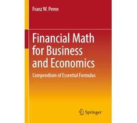 Financial Math for Business and Economics: Compendium of Essential Formulas