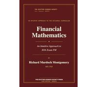 Financial Mathematics: An Intuitive Approach to SOA Exam FM