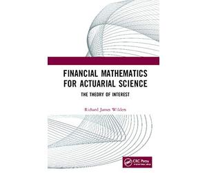 Financial Mathematics For Actuarial Science: The Theory of Interest