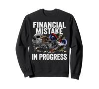 Financial Mistake in Progress Car Lover Funny Car Mechanic Sweatshirt