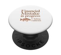 Financial Mistake In Progress Fishing Addiction Funny PopSockets Adhesive PopGrip