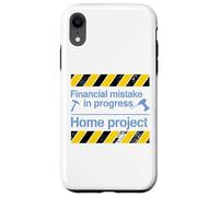 Financial Mistake In Progress Funny Home Project DIY Case for iPhone XR
