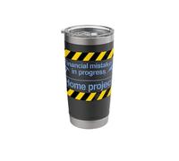 Financial Mistake in Progress Funny Home Project DIY Stainless Steel Insulated Tumbler