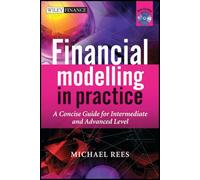 Financial Modelling in Practice: A Concise Guide for Intermediate and Advanced Level: 443 (The Wiley Finance Series)