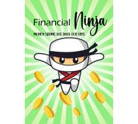 Financial Ninja Money Saving Log Book for Kids: Accounting Ledger Book and Expense Tracker Notebook for kids | Allowance Saving Log Book | Money Saving Book | Money Learning For Kids