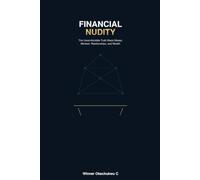 Financial Nudity: The Uncomfortable Truth About Money, Mindset, Relationships, and Wealth