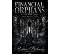 Financial Orphans: Healing When No One Taught You Anything