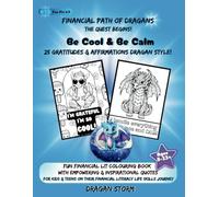 Financial Path Of Dragans: The Quest Begins! - Be Cool & Be Calm - 25 Gratitudes & Affirmations Dragan Style!: Fun Financial Lit Colouring Book With ... Life Skills For Tweens - The Quest Begins!)