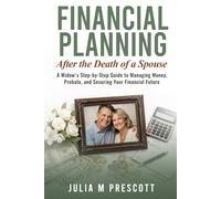 Financial Planning After the Death of a Spouse: A Widow's Step-by-Step Guide to Managing Money, Probate, and Securing Your Financial Future