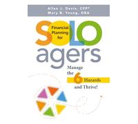 Financial Planning for Solo Agers: Manage the 6 Hazards and Thrive!