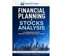 Financial Planning & Stocks Analysis: A Starter's Handbook to Comprehensive Financial Planning and Stock Analysis (The Money Mentor Series: Learn Financial Planning & Master Stocks Analysis)