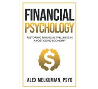 Financial Psychology: Restoring Financial Wellness in a Post-COVID Economy
